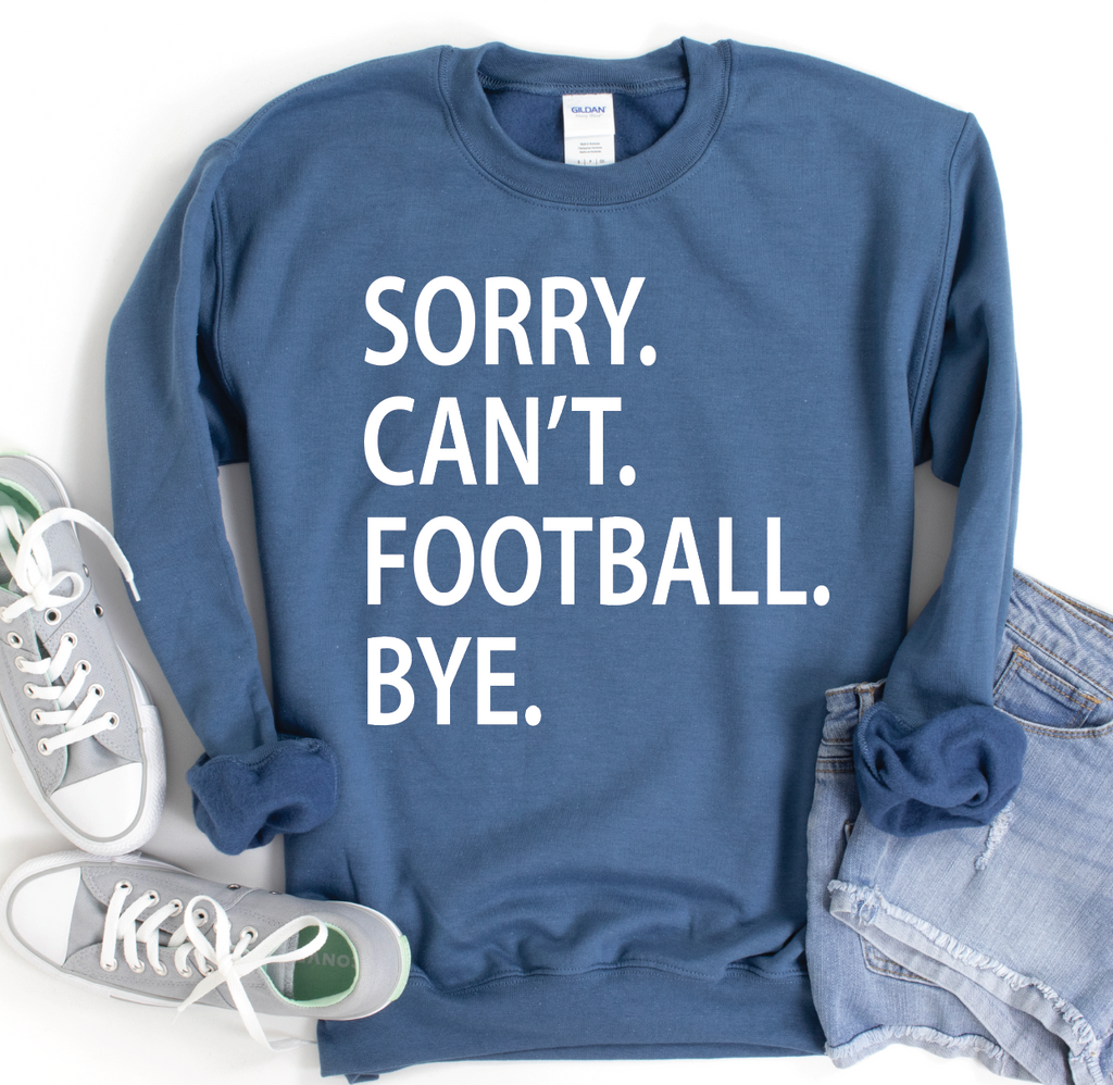 Sorry. Can't. Football. Bye. Sweatshirt-Graphic Tee- Simply Simpson's Boutique is a Women's Online Fashion Boutique Located in Jupiter, Florida