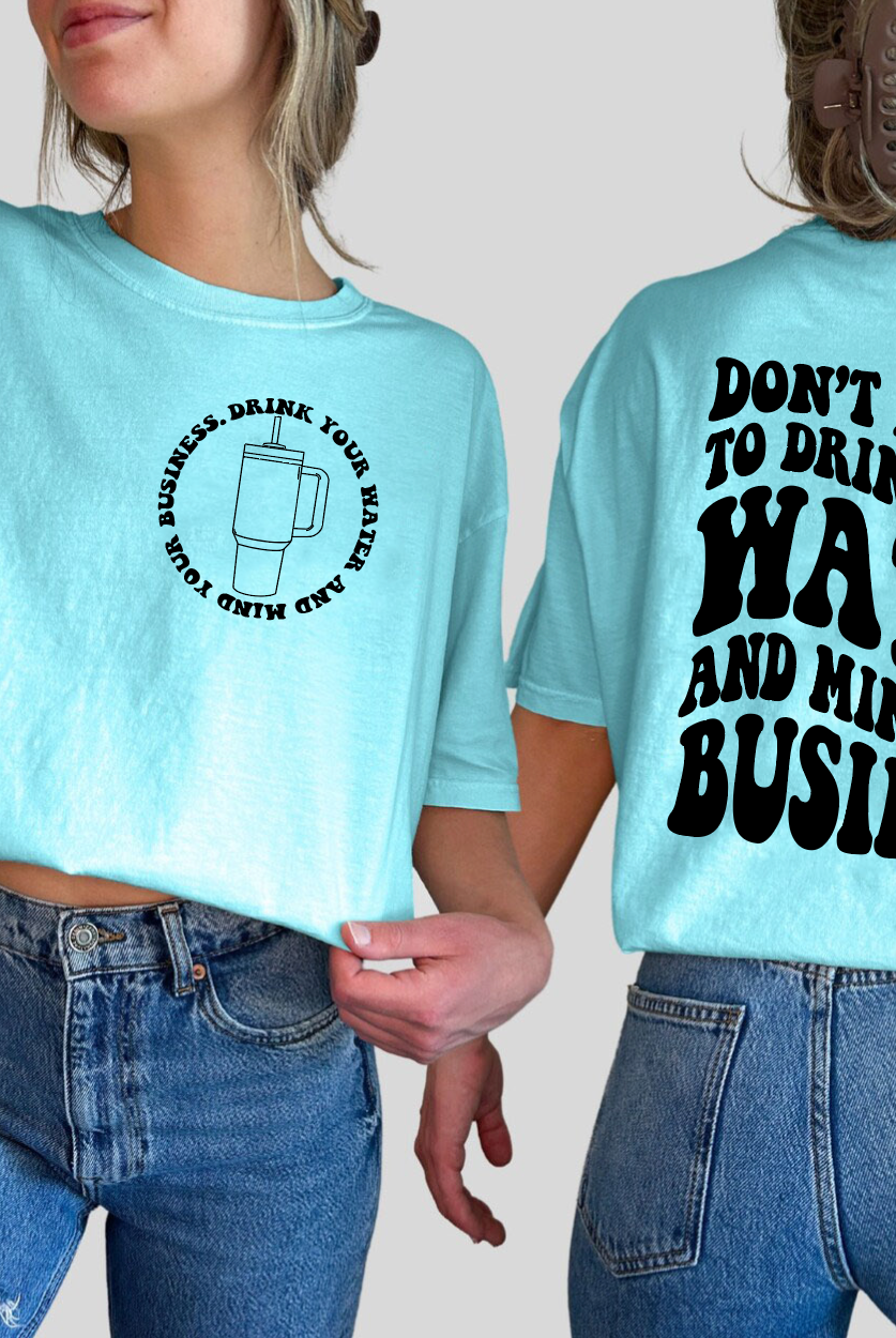 Drink Your Water and Mind Your Business-Graphic Tee- Simply Simpson's Boutique is a Women's Online Fashion Boutique Located in Jupiter, Florida