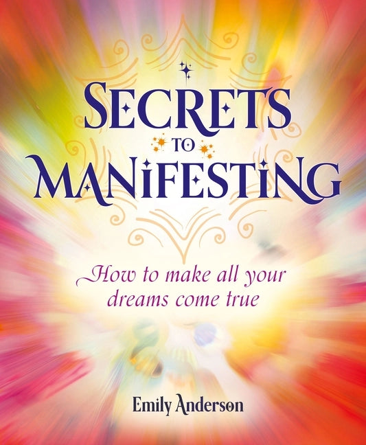Secrets To Manifesting: Making Dreams Come Book
