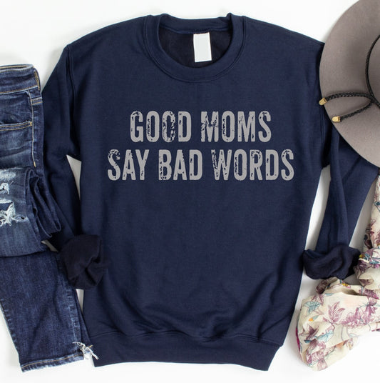 Good Moms Say bad words SWEATSHIRT-Graphic Tee- Simply Simpson's Boutique is a Women's Online Fashion Boutique Located in Jupiter, Florida