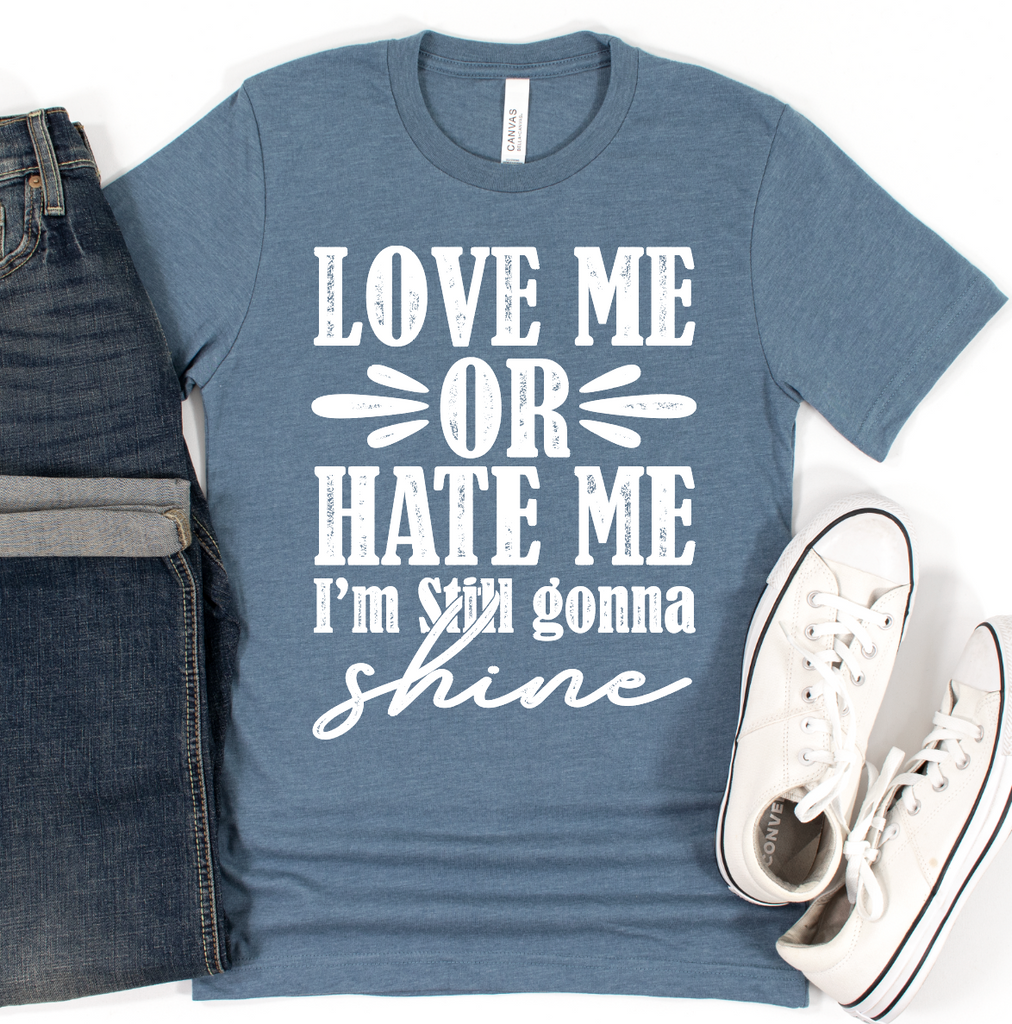 Love Me or Hate Me I'm Still Gonna Shine(WHITE INK)-Graphic Tee- Simply Simpson's Boutique is a Women's Online Fashion Boutique Located in Jupiter, Florida