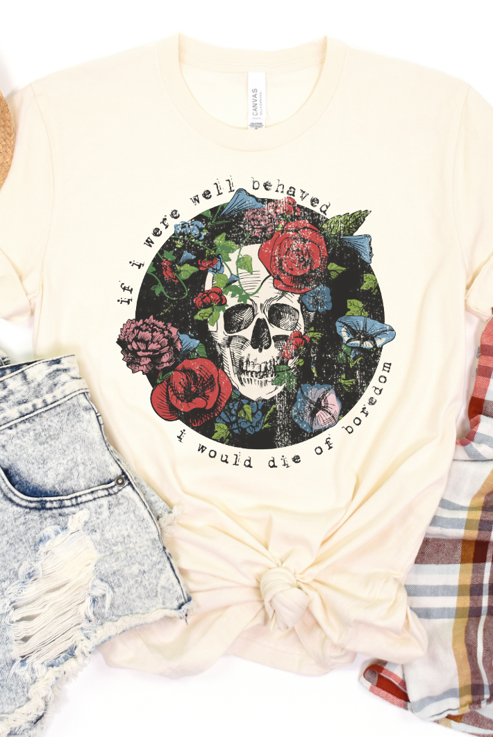 If I Were Well Behaved I Would Die of Boredom Graphic Tee☠️-Graphic Tee- Simply Simpson's Boutique is a Women's Online Fashion Boutique Located in Jupiter, Florida