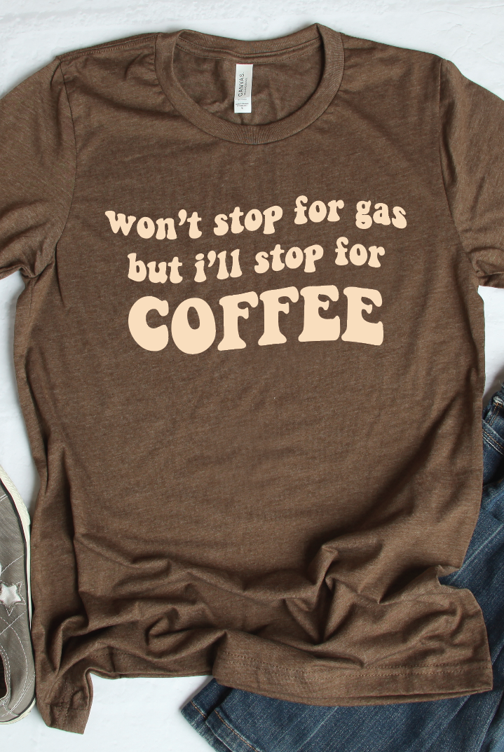 Won't Stop for Gas But I'll Stop For Coffee Graphic Tee-Graphic Tee- Simply Simpson's Boutique is a Women's Online Fashion Boutique Located in Jupiter, Florida