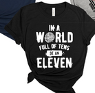 IN A WORLD FULL OF TENS BE AN ELEVEN-Graphic Tee- Simply Simpson's Boutique is a Women's Online Fashion Boutique Located in Jupiter, Florida