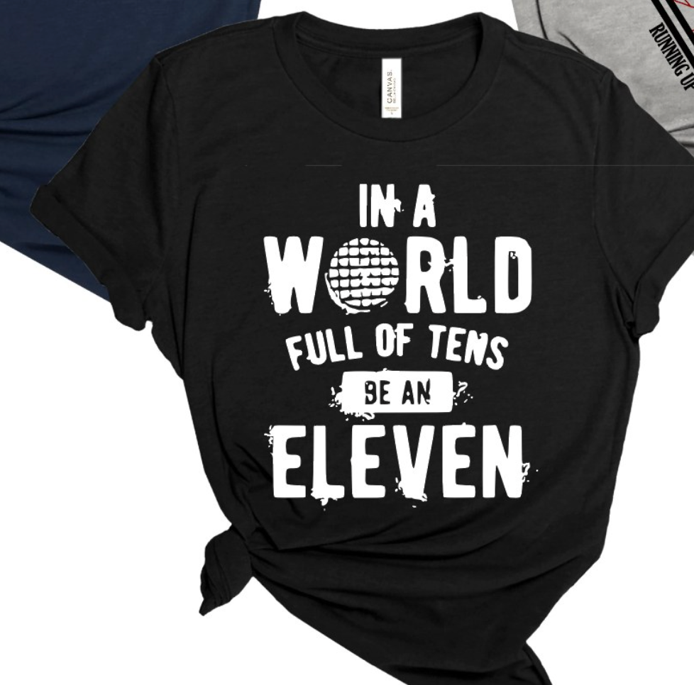 IN A WORLD FULL OF TENS BE AN ELEVEN-Graphic Tee- Simply Simpson's Boutique is a Women's Online Fashion Boutique Located in Jupiter, Florida