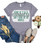 Some Of Y'alls Cornbread Ain't Done in the Middle-Graphic Tee- Simply Simpson's Boutique is a Women's Online Fashion Boutique Located in Jupiter, Florida