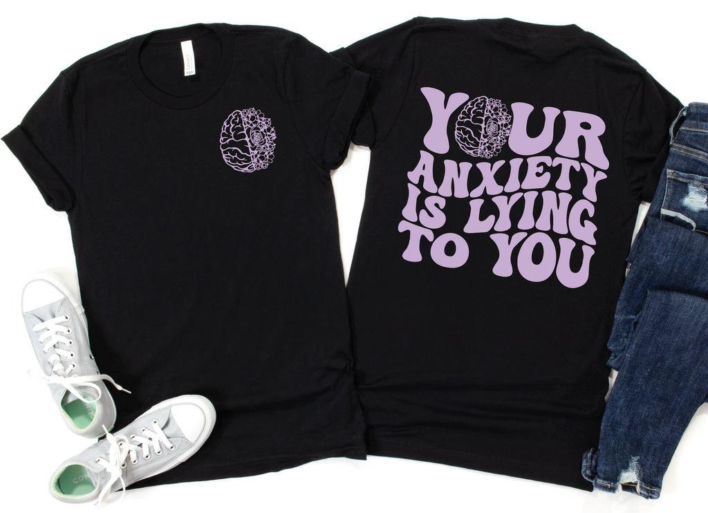 Your Anxiety Is Lying To You-Graphic Tee- Simply Simpson's Boutique is a Women's Online Fashion Boutique Located in Jupiter, Florida
