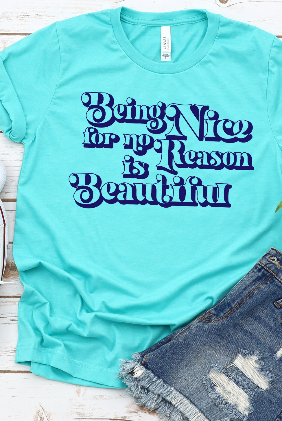 Being Nice for no Reason is Beautiful-Graphic Tee- Simply Simpson's Boutique is a Women's Online Fashion Boutique Located in Jupiter, Florida