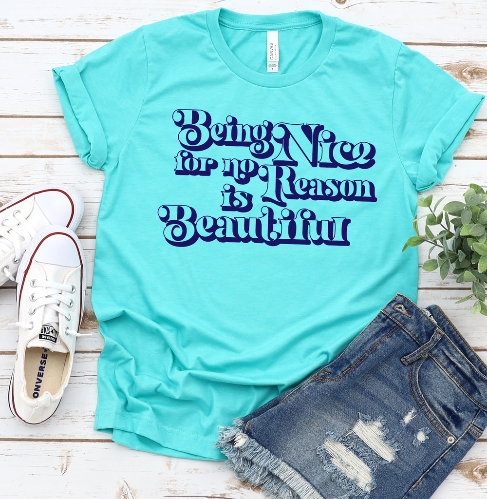 Being Nice for no Reason is Beautiful-Graphic Tee- Simply Simpson's Boutique is a Women's Online Fashion Boutique Located in Jupiter, Florida